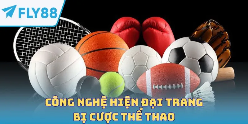 Công nghệ hiện đại trang bị cược thể thao