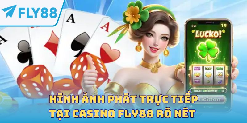 Hình ảnh phát trực tiếp tại casino Fly88 rõ nét