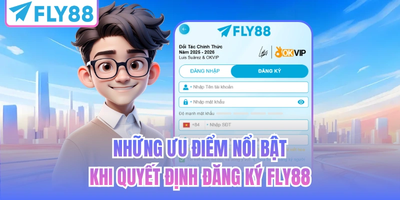 Những ưu điểm nổi bật khi quyết định đăng ký FLY88